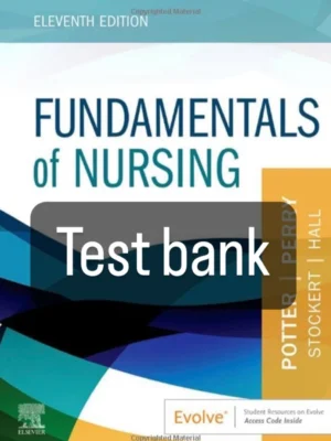 Test bank Fundamentals of Nursing 11th edition Potter