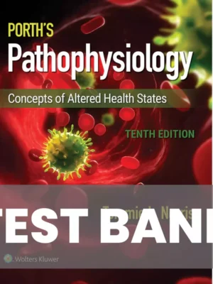 Test bank for Porth's Pathophysiology Concepts of Altered Health 10th Edition by Norris