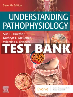 UNDERSTANDING PATHOPHYSIOLOGY 7th EDITION TEST BANK by Huether